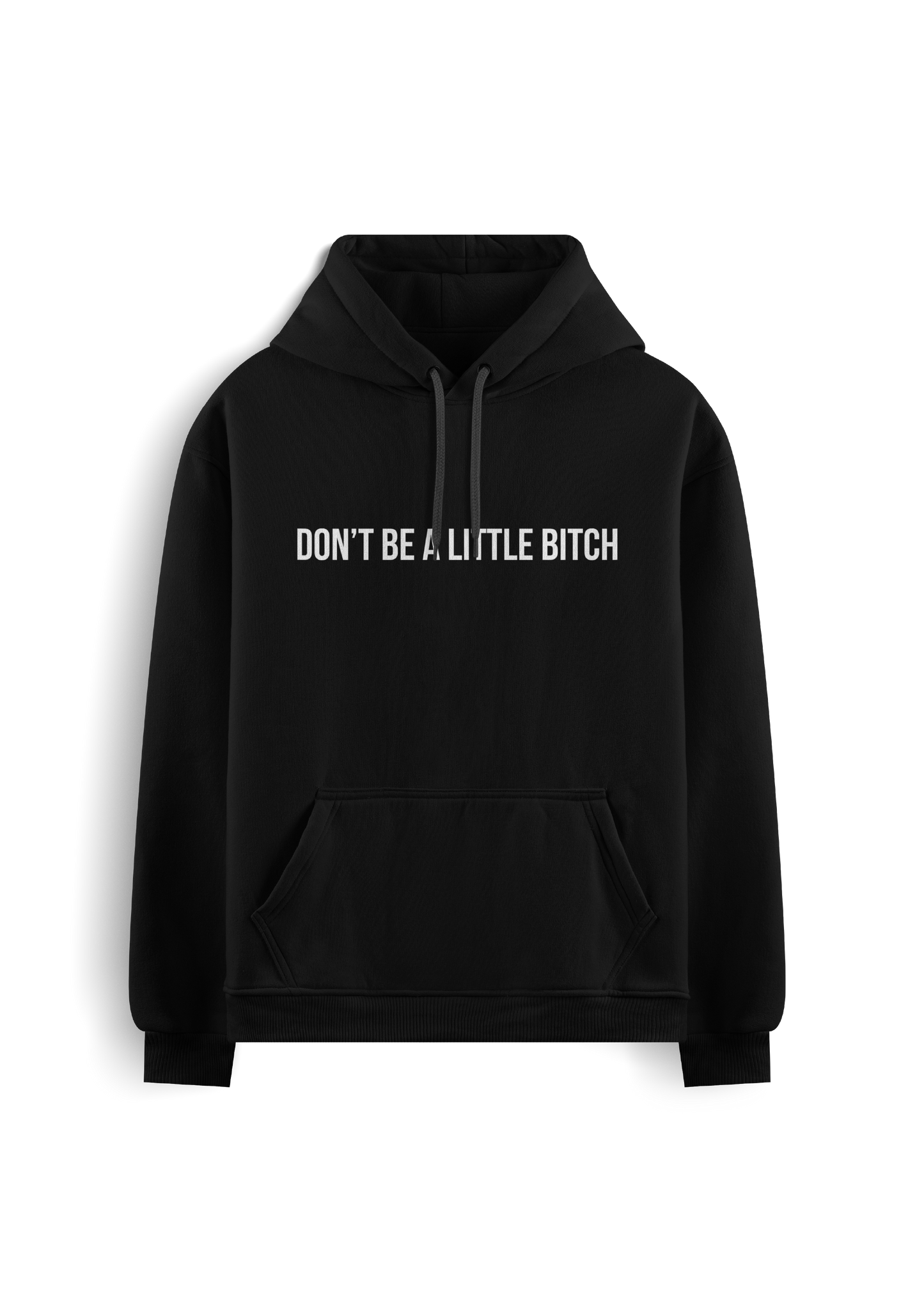 Sweat "Don't be a little bitch" recto / "Be a big one" - verso