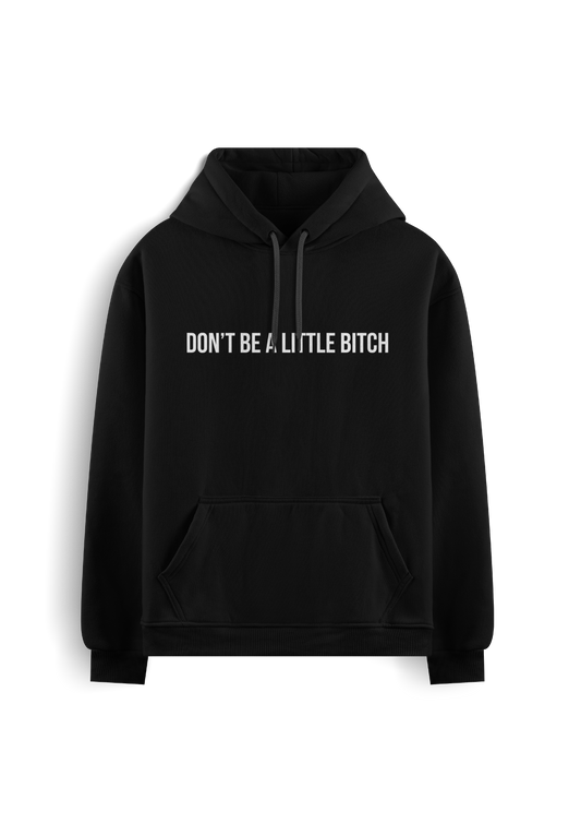 Sweat "Don't be a little bitch" recto / "Be a big one" - verso